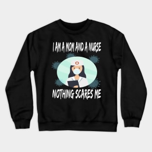 Women's I am a Mom and a Nurse Nothing Scares Me Medical Appreciation Gift for Girls Crewneck Sweatshirt